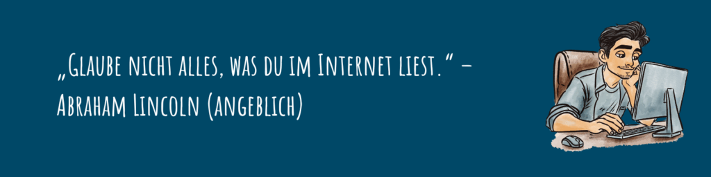 Banner mit Zitat: Glaube nicht alles, was du im Internet liest.“ – Abraham Lincoln (angeblich) daneben ein illustrierter Mann am PC