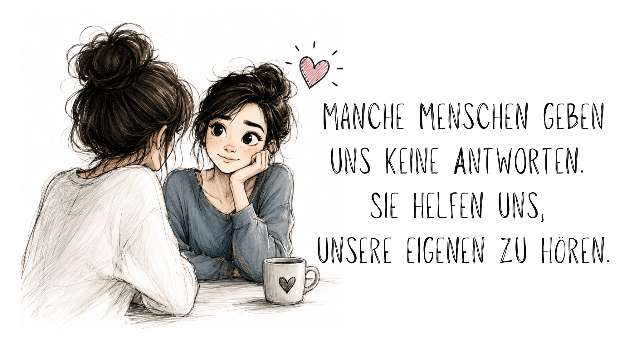 Illustration zweier Frauen in einem wertschätzenden Gespräch. Eine Person hört aufmerksam zu, während die andere spricht. Die Szene symbolisiert echtes Zuhören, Resonanz, Empathie und zwischenmenschliche Verbindung. Daneben steht das Zitat: „Manche Menschen geben uns keine Antworten. Sie helfen uns, unsere eigenen zu hören.“