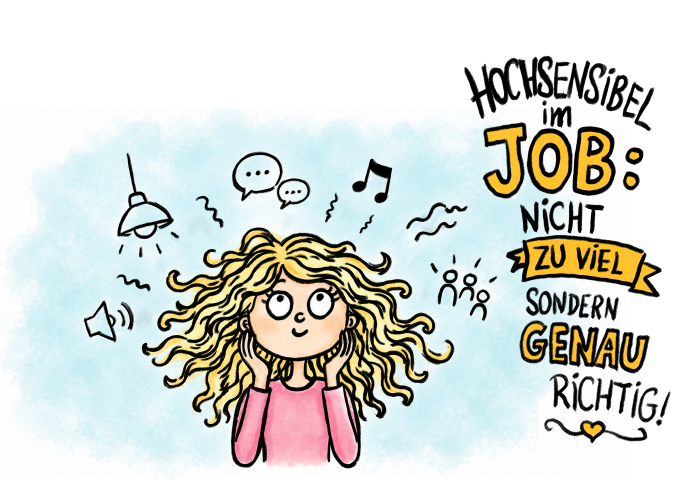 Illustration einer hochsensiblen Person im Büro, umgeben von Geräusch-, Licht- und Reizsymbolen. Daneben der Schriftzug: „Hochsensibel im Job: Nicht zu viel, sondern genau richtig!“