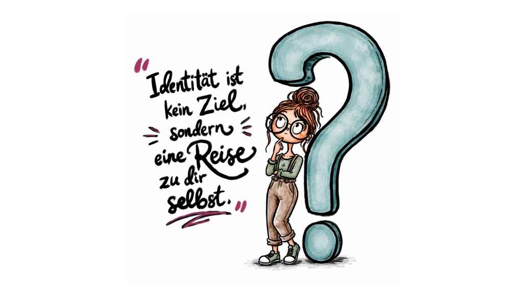 Illustration einer nachdenklichen Frau mit rotem Dutt und großer runder Brille, die neben einem übergroßen blauen Fragezeichen steht. Links steht handschriftlich: „Identität ist kein Ziel, sondern eine Reise zu dir selbst.“ Die Frau hält einen Finger nachdenklich ans Kinn und blickt zum Fragezeichen.